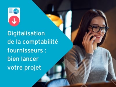 Digitalisation de la comptabilité fournisseurs : nos conseils pour réussir votre projet 